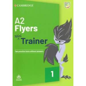 Flyers A2. Mini Trainer. Two practice tests without answers with Audio Download (new format) Flyers A2. Mini Trainer. Two practice tests without answers with Audio Download (new format)