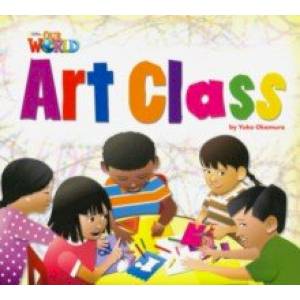 Our World 2: Big Rdr - Art Class (BrE)