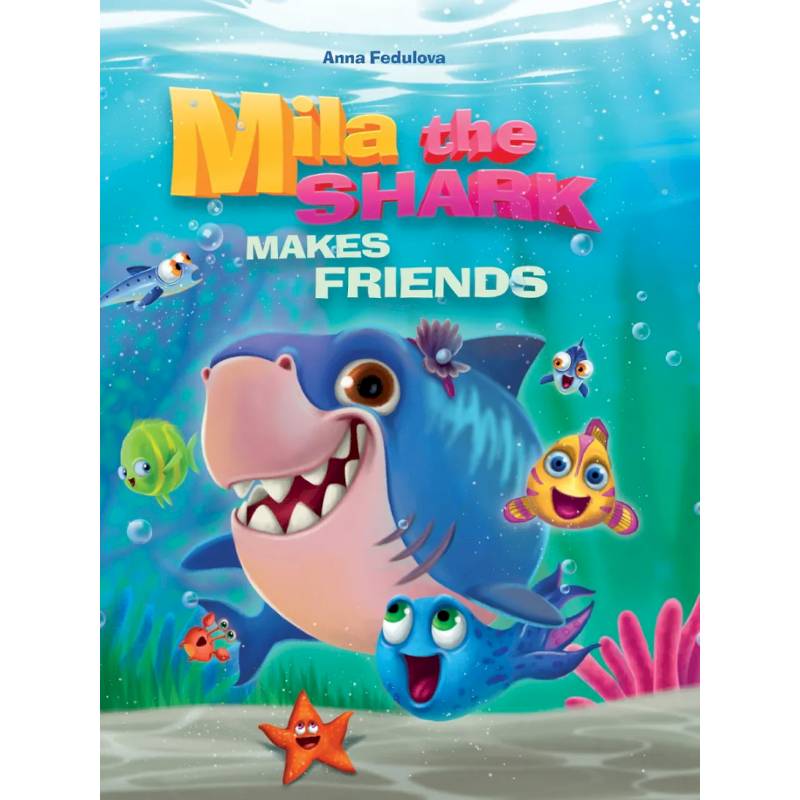 Mila the shark makes friends. Акула Мила находит друзей (на английском языке) Mila the shark makes friends. Акула Мила находит друзей (на английском языке)