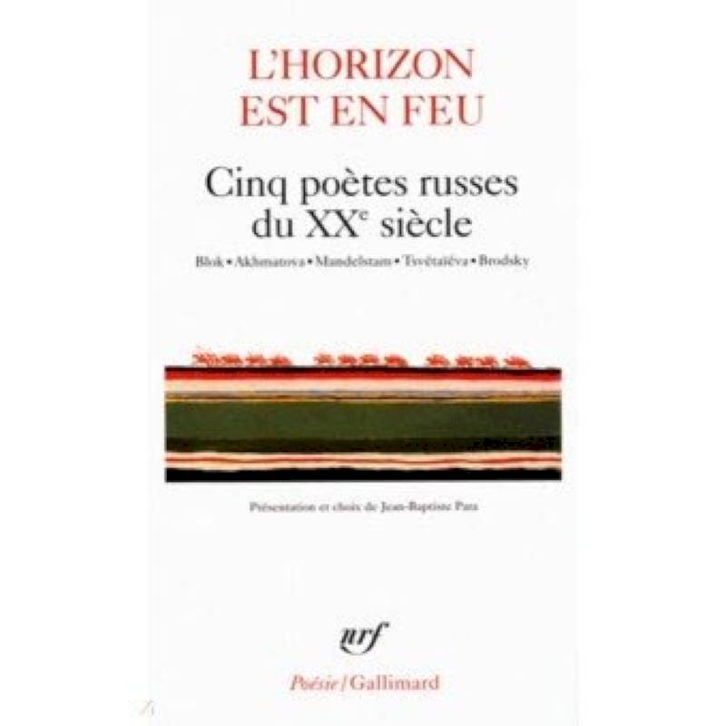 L'horizon est en feu - Cinq poetes russes du XXe siecle