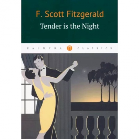 Чтение на английском языке, книга Tender Is the Night = Ночь нежна: книга на англ.яз купить по скидке