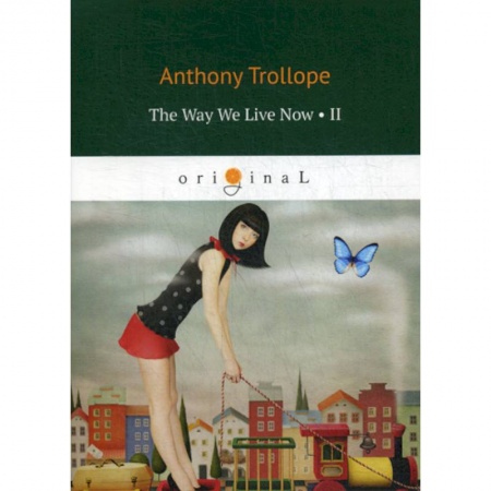 Чтение на английском языке, книга The Way We Live Now II купить по скидке