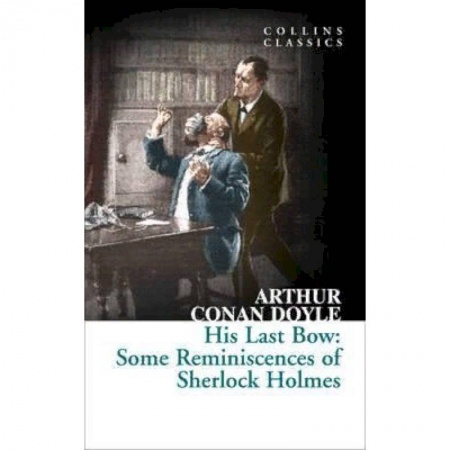 Чтение на английском языке, книга His Last Bow. Some Reminiscences of Sherlock Holmes купить по скидке