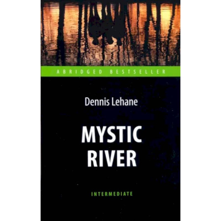 Чтение на английском языке, книга Mystic River = Таинственная река купить по скидке
