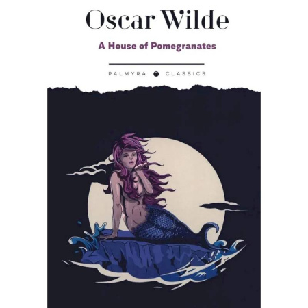 Чтение на английском языке, книга A House of Pomegranates купить по скидке