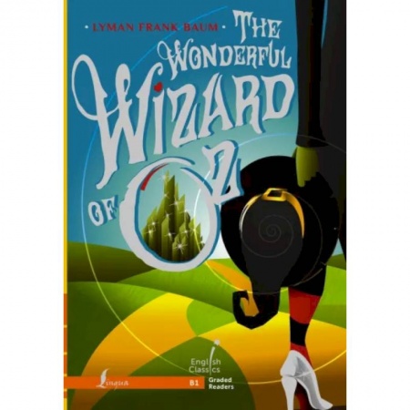Чтение на английском языке, книга The Wonderful Wizard of Oz. B1 купить по скидке